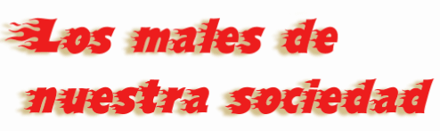 Los males de nuestra sociedad